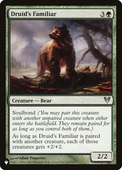 Soulbond (You may pair this creature with another unpaired creature when either enters. They remain paired for as long as you control both of them.)
As long as Druid's Familiar is paired with another creature, each of those creatures gets +2/+2.