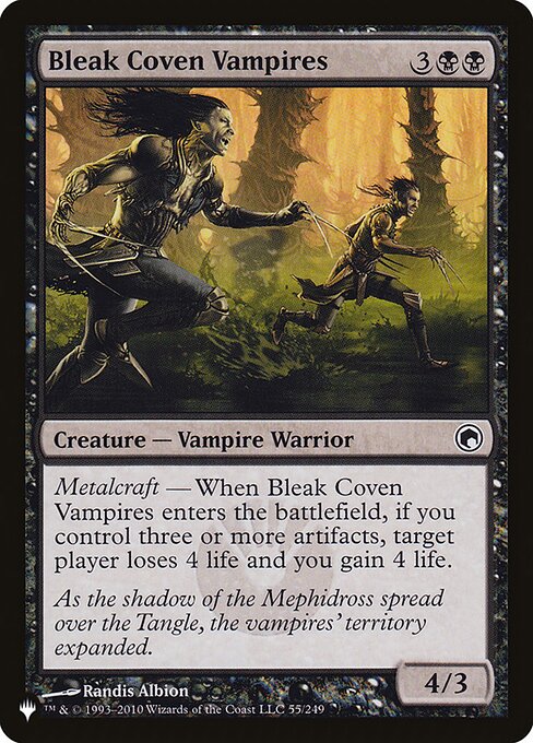Metalcraft — When Bleak Coven Vampires enters the battlefield, if you control three or more artifacts, target player loses 4 life and you gain 4 life.