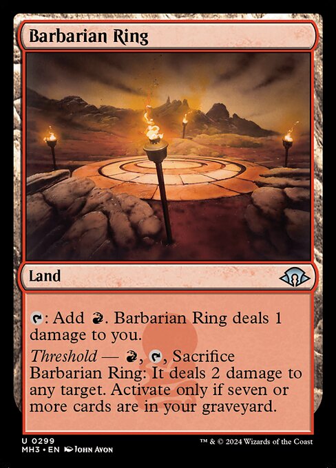 {T}: Add {R}. Barbarian Ring deals 1 damage to you.
Threshold — {R}, {T}, Sacrifice Barbarian Ring: It deals 2 damage to any target. Activate only if seven or more cards are in your graveyard.
