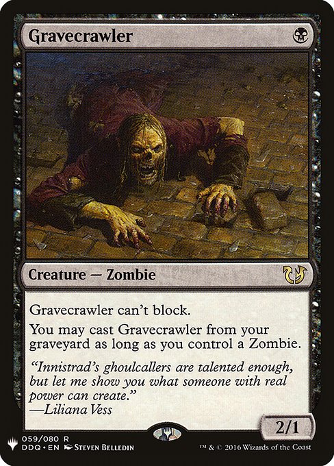 Gravecrawler can't block.
You may cast Gravecrawler from your graveyard as long as you control a Zombie.