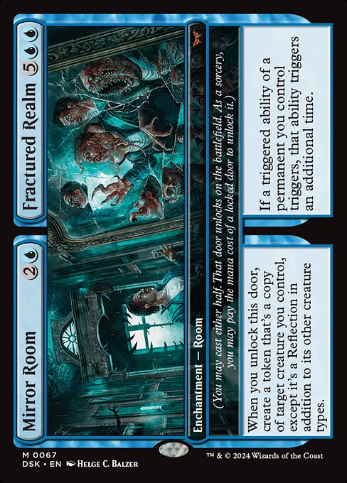 When you unlock this door, create a token that's a copy of target creature you control, except it's a Reflection in addition to its other creature types.
(You may cast either half. That door unlocks on the battlefield. As a sorcery, you may pay the mana cost of a locked door to unlock it.)   If a triggered ability of a permanent you control triggers, that ability triggers an additional time.
(You may cast either half. That door unlocks on the battlefield. As a sorcery, you may pay the mana cost 