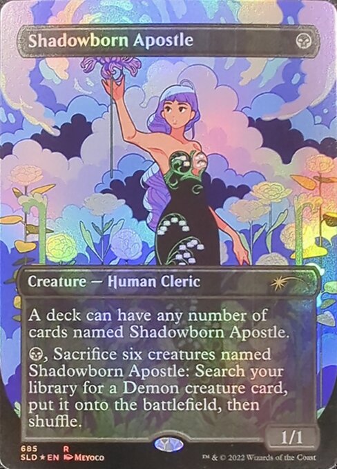 A deck can have any number of cards named Shadowborn Apostle.
{B}, Sacrifice six creatures named Shadowborn Apostle: Search your library for a Demon creature card, put it onto the battlefield, then shuffle.