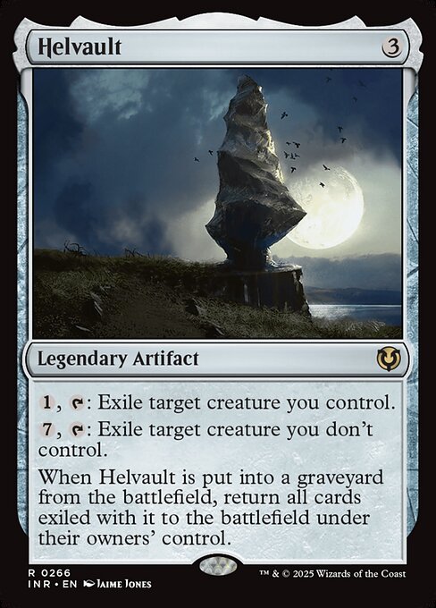 {1}, {T}: Exile target creature you control.
{7}, {T}: Exile target creature you don't control.
When Helvault is put into a graveyard from the battlefield, return all cards exiled with it to the battlefield under their owners' control.