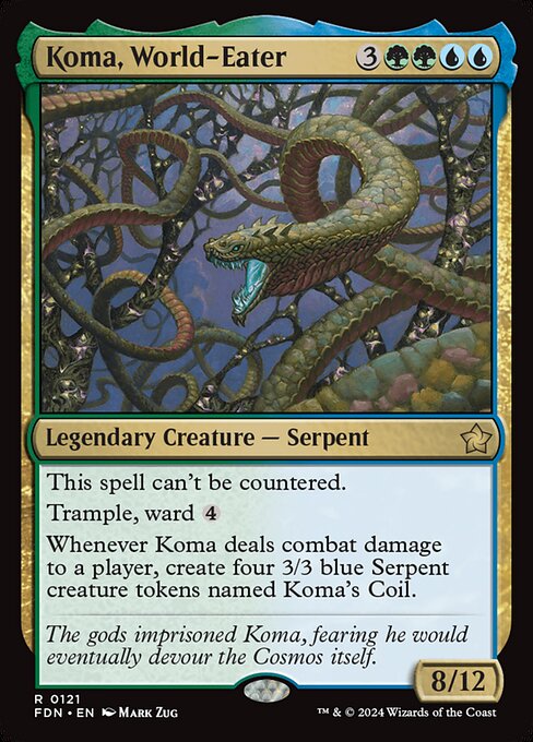 This spell can't be countered.
Trample, ward {4}
Whenever Koma deals combat damage to a player, create four 3/3 blue Serpent creature tokens named Koma's Coil.