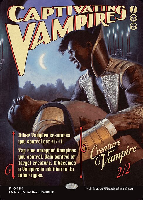 Other Vampire creatures you control get +1/+1.
Tap five untapped Vampires you control: Gain control of target creature. It becomes a Vampire in addition to its other types.