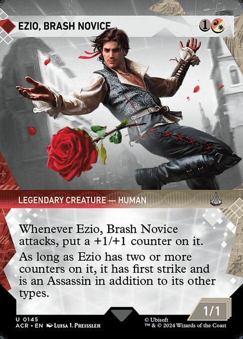 Whenever Ezio, Brash Novice attacks, put a +1/+1 counter on it.
As long as Ezio has two or more counters on it, it has first strike and is an Assassin in addition to its other types.