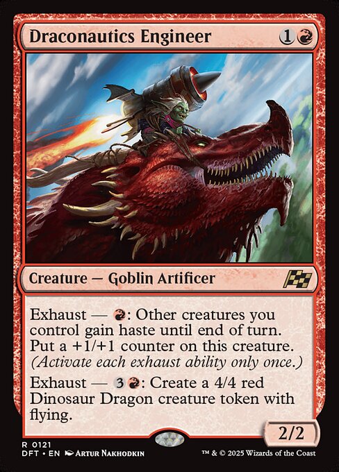 Exhaust — {R}: Other creatures you control gain haste until end of turn. Put a +1/+1 counter on this creature. (Activate each exhaust ability only once.)
Exhaust — {3}{R}: Create a 4/4 red Dinosaur Dragon creature token with flying.