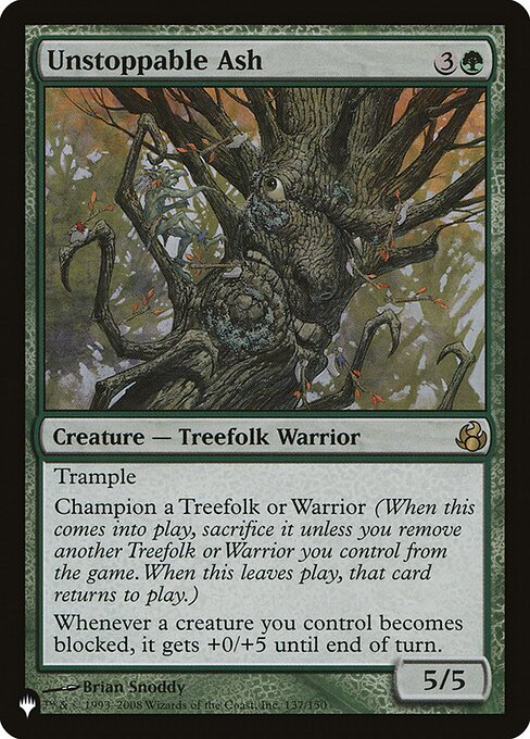 Trample
Champion a Treefolk or Warrior (When this enters, sacrifice it unless you exile another Treefolk or Warrior you control. When this leaves the battlefield, that card returns to the battlefield.)
Whenever a creature you control becomes blocked, it gets +0/+5 until end of turn.