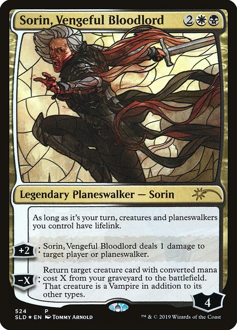 As long as it's your turn, creatures and planeswalkers you control have lifelink.
+2: Sorin, Vengeful Bloodlord deals 1 damage to target player or planeswalker.
−X: Return target creature card with mana value X from your graveyard to the battlefield. That creature is a Vampire in addition to its other types.