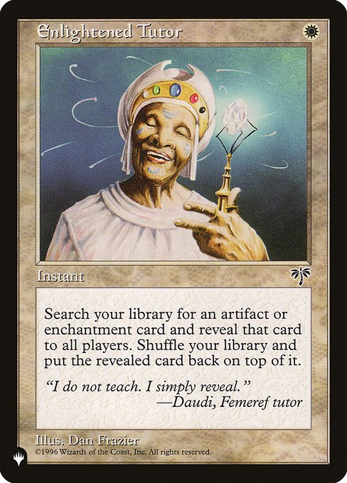 Search your library for an artifact or enchantment card, reveal it, then shuffle and put that card on top.