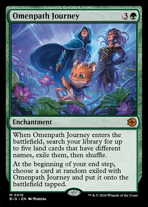 When Omenpath Journey enters the battlefield, search your library for up to five land cards that have different names, exile them, then shuffle.
At the beginning of your end step, choose a card at random exiled with Omenpath Journey and put it onto the battlefield tapped.