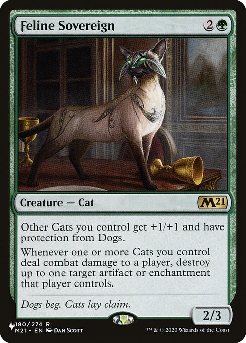 Other Cats you control get +1/+1 and have protection from Dogs.
Whenever one or more Cats you control deal combat damage to a player, destroy up to one target artifact or enchantment that player controls.