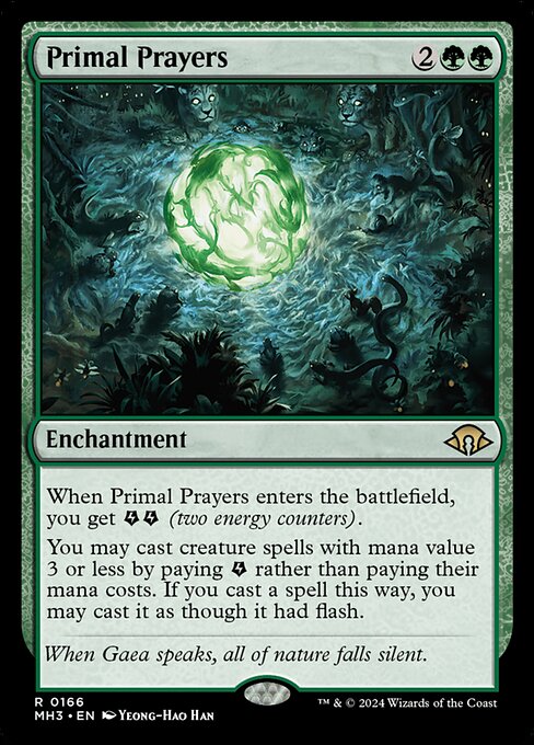 When Primal Prayers enters the battlefield, you get {E}{E} (two energy counters).
You may cast creature spells with mana value 3 or less by paying {E} rather than paying their mana costs. If you cast a spell this way, you may cast it as though it had flash.
