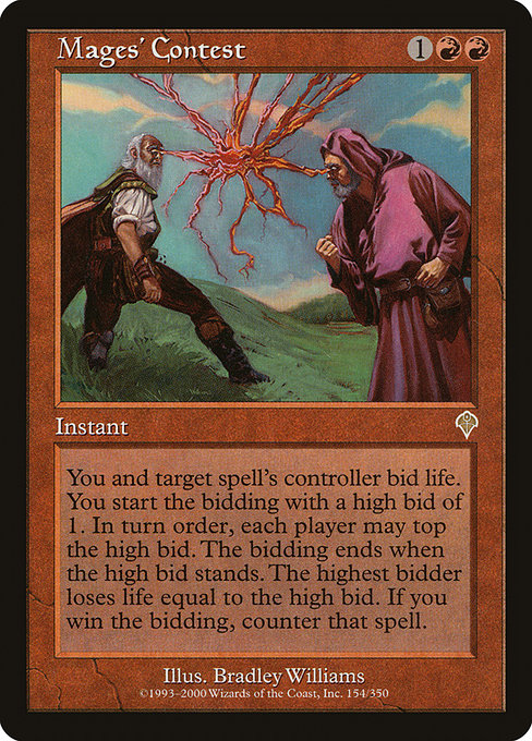 You and target spell's controller bid life. You start the bidding with a bid of 1. In turn order, each player may top the high bid. The bidding ends if the high bid stands. The high bidder loses life equal to the high bid. If you win the bidding, counter that spell.