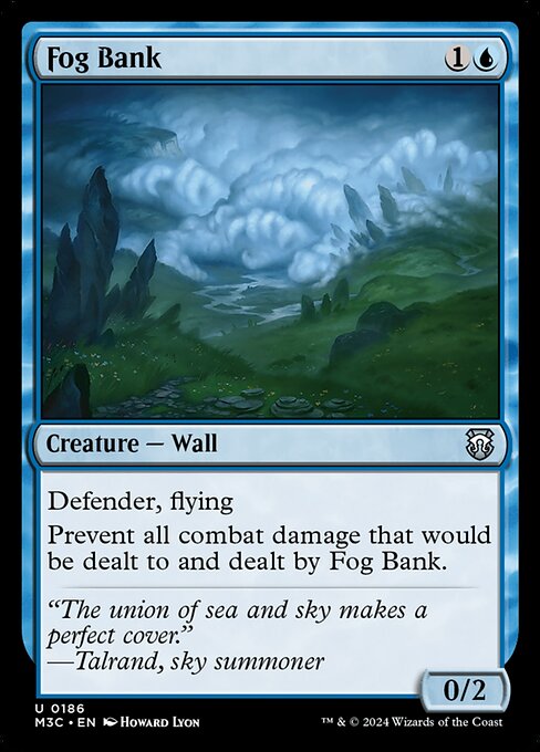 Defender, flying
Prevent all combat damage that would be dealt to and dealt by Fog Bank.