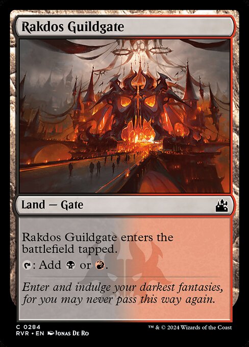 Rakdos Guildgate enters tapped.
{T}: Add {B} or {R}.