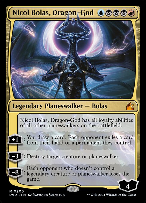 Nicol Bolas, Dragon-God has all loyalty abilities of all other planeswalkers on the battlefield.
+1: You draw a card. Each opponent exiles a card from their hand or a permanent they control.
−3: Destroy target creature or planeswalker.
−8: Each opponent who doesn't control a legendary creature or planeswalker loses the game.