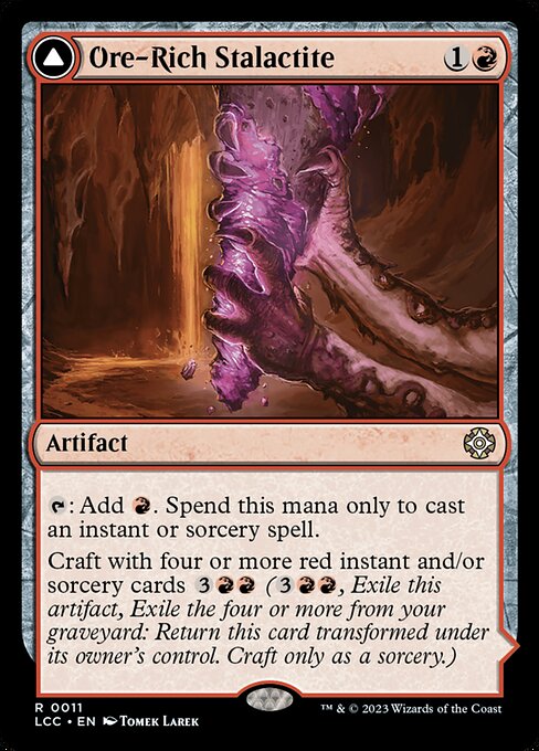 {T}: Add {R}. Spend this mana only to cast an instant or sorcery spell.
Craft with four or more red instant and/or sorcery cards {3}{R}{R} ({3}{R}{R}, Exile this artifact, Exile the four or more from your graveyard: Return this card transformed under its owner's control. Craft only as a sorcery.)   {1}{R}, {T}: Choose an exiled card used to craft this artifact at random. You may cast that card without paying its mana cost.