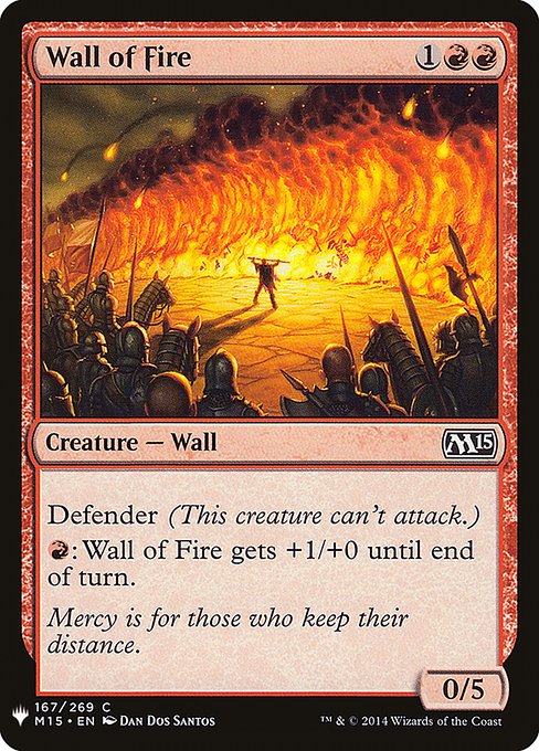 Defender (This creature can't attack.)
{R}: Wall of Fire gets +1/+0 until end of turn.