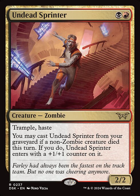 Trample, haste
You may cast Undead Sprinter from your graveyard if a non-Zombie creature died this turn. If you do, Undead Sprinter enters with a +1/+1 counter on it.
