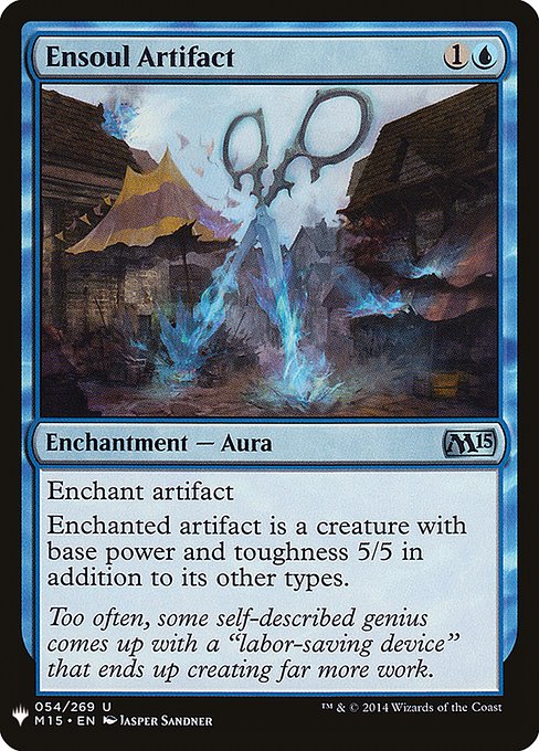 Enchant artifact
Enchanted artifact is a creature with base power and toughness 5/5 in addition to its other types.