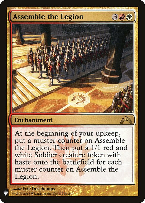 At the beginning of your upkeep, put a muster counter on Assemble the Legion. Then create a 1/1 red and white Soldier creature token with haste for each muster counter on Assemble the Legion.