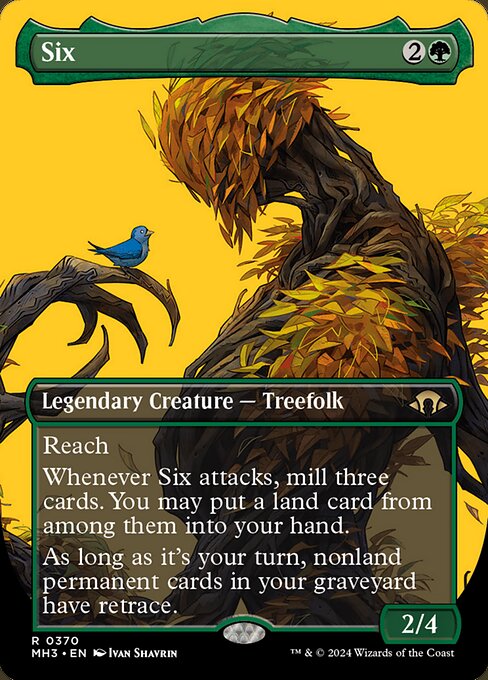 Reach
Whenever Six attacks, mill three cards. You may put a land card from among them into your hand.
As long as it's your turn, nonland permanent cards in your graveyard have retrace. (You may cast permanent cards from your graveyard by discarding a land card in addition to paying their other costs.)