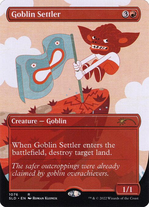 When Goblin Settler enters the battlefield, destroy target land.