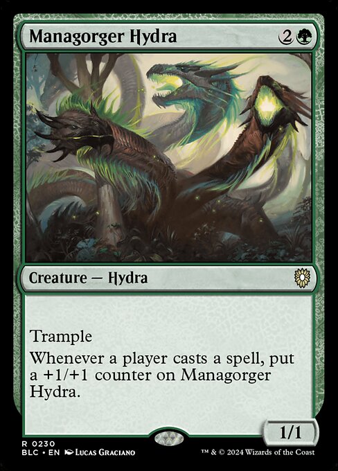 Trample
Whenever a player casts a spell, put a +1/+1 counter on Managorger Hydra.