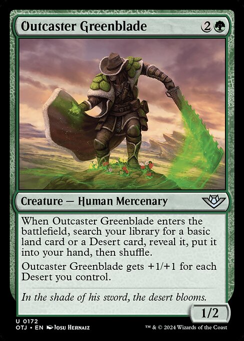 When Outcaster Greenblade enters the battlefield, search your library for a basic land card or a Desert card, reveal it, put it into your hand, then shuffle.
Outcaster Greenblade gets +1/+1 for each Desert you control.