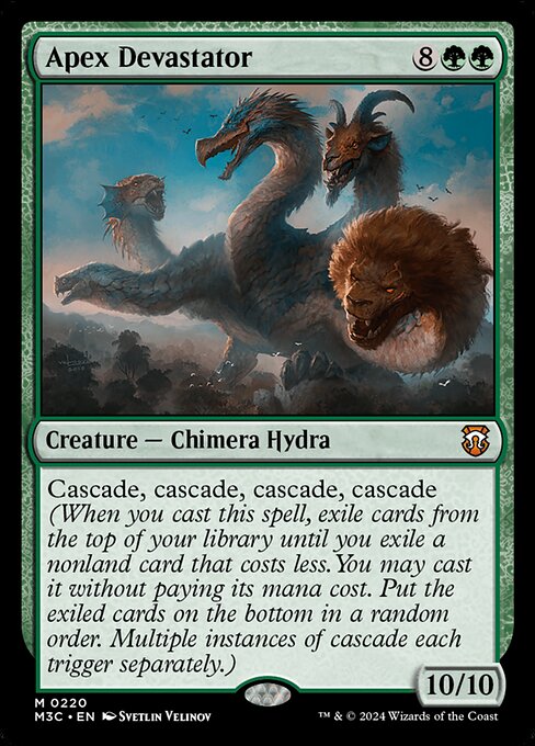 Cascade, cascade, cascade, cascade (When you cast this spell, exile cards from the top of your library until you exile a nonland card that costs less. You may cast it without paying its mana cost. Put the exiled cards on the bottom of your library in a random order. Multiple instances of cascade each trigger separately.)