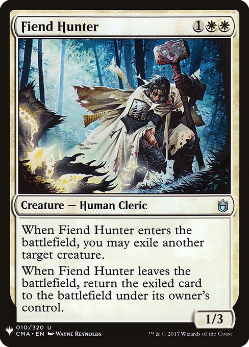 When Fiend Hunter enters, you may exile another target creature.
When Fiend Hunter leaves the battlefield, return the exiled card to the battlefield under its owner's control.