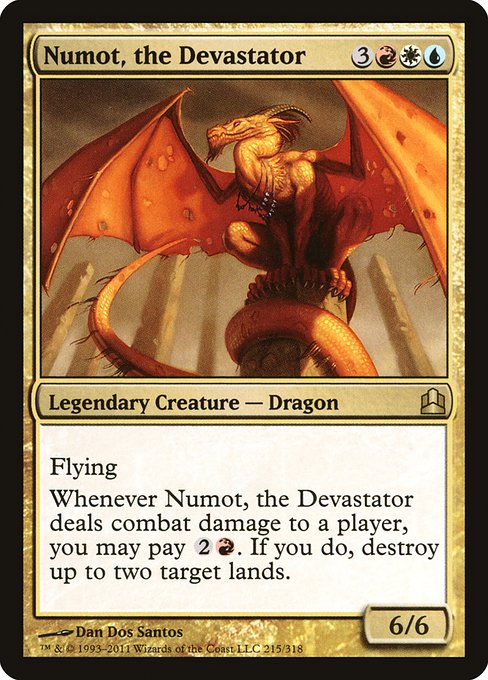 Flying
Whenever Numot, the Devastator deals combat damage to a player, you may pay {2}{R}. If you do, destroy up to two target lands.