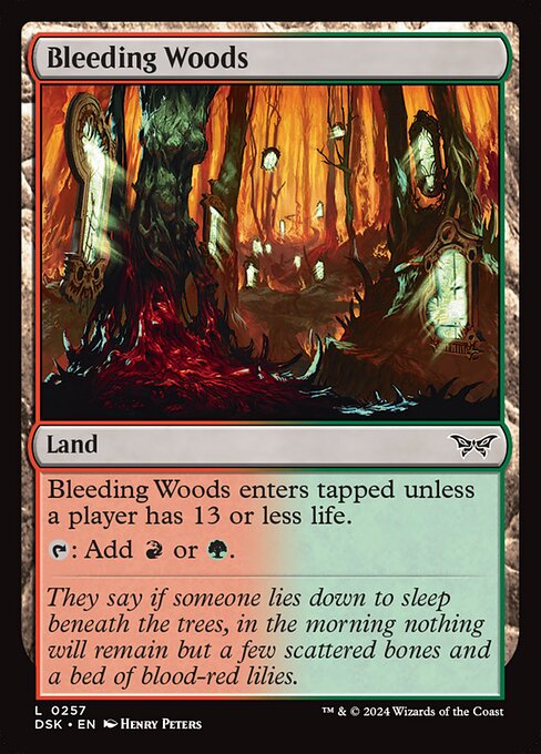 Bleeding Woods enters tapped unless a player has 13 or less life.
{T}: Add {R} or {G}.