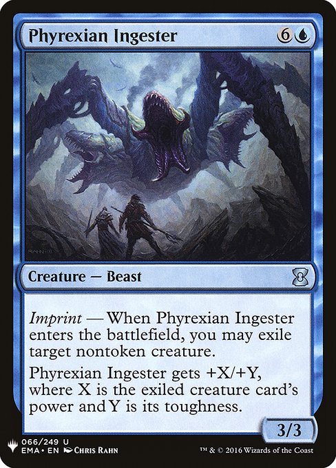 Imprint — When Phyrexian Ingester enters, you may exile target nontoken creature.
Phyrexian Ingester gets +X/+Y, where X is the exiled creature card's power and Y is its toughness.