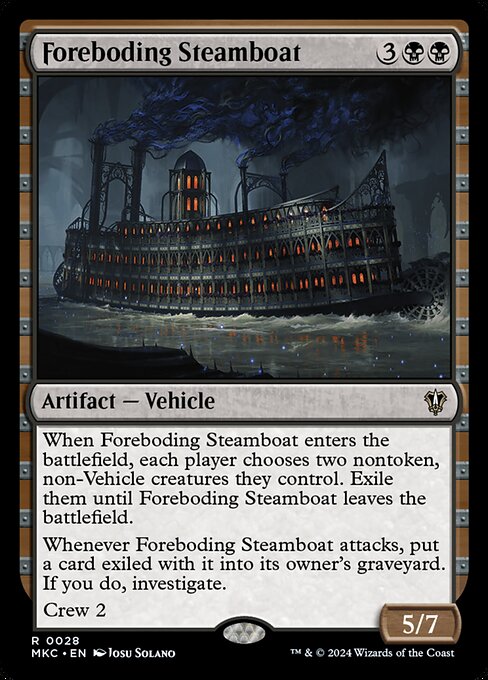 When Foreboding Steamboat enters the battlefield, each player chooses two nontoken, non-Vehicle creatures they control. Exile them until Foreboding Steamboat leaves the battlefield.
Whenever Foreboding Steamboat attacks, put a card exiled with it into its owner's graveyard. If you do, investigate.
Crew 2