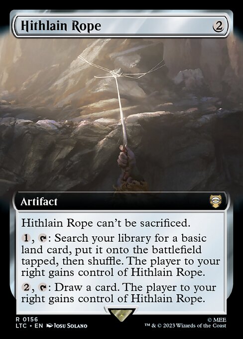 Hithlain Rope can't be sacrificed.
{1}, {T}: Search your library for a basic land card, put it onto the battlefield tapped, then shuffle. The player to your right gains control of Hithlain Rope.
{2}, {T}: Draw a card. The player to your right gains control of Hithlain Rope.