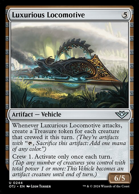 Whenever Luxurious Locomotive attacks, create a Treasure token for each creature that crewed it this turn. (They're artifacts with "{T}, Sacrifice this artifact: Add one mana of any color.")
Crew 1. Activate only once each turn. (Tap any number of creatures you control with total power 1 or more: This Vehicle becomes an artifact creature until end of turn.)