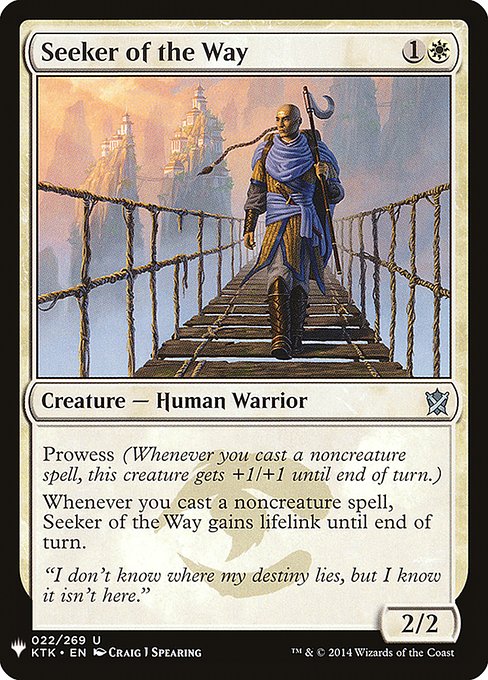 Prowess (Whenever you cast a noncreature spell, this creature gets +1/+1 until end of turn.)
Whenever you cast a noncreature spell, Seeker of the Way gains lifelink until end of turn.