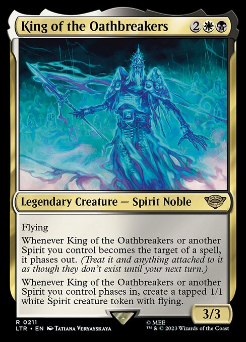 Flying
Whenever King of the Oathbreakers or another Spirit you control becomes the target of a spell, it phases out. (Treat it and anything attached to it as though they don't exist until your next turn.)
Whenever King of the Oathbreakers or another Spirit you control phases in, create a tapped 1/1 white Spirit creature token with flying.