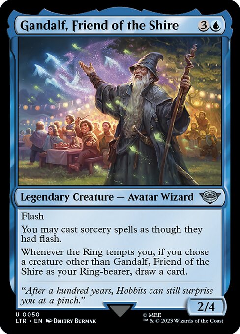 Flash
You may cast sorcery spells as though they had flash.
Whenever the Ring tempts you, if you chose a creature other than Gandalf, Friend of the Shire as your Ring-bearer, draw a card.