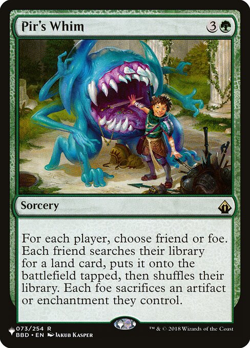 For each player, choose friend or foe. Each friend searches their library for a land card, puts it onto the battlefield tapped, then shuffles. Each foe sacrifices an artifact or enchantment they control.