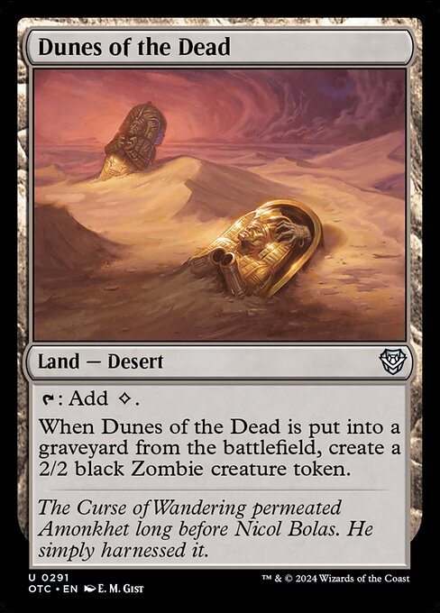 {T}: Add {C}.
When Dunes of the Dead is put into a graveyard from the battlefield, create a 2/2 black Zombie creature token.