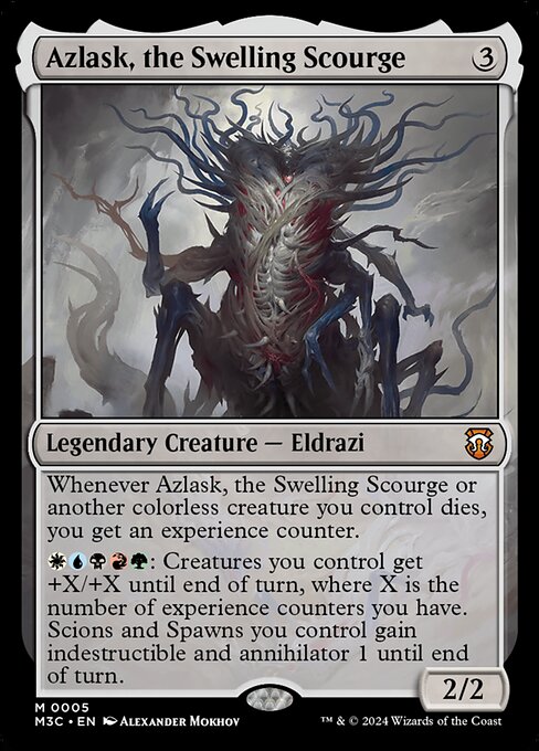 Whenever Azlask, the Swelling Scourge or another colorless creature you control dies, you get an experience counter.
{W}{U}{B}{R}{G}: Creatures you control get +X/+X until end of turn, where X is the number of experience counters you have. Scions and Spawns you control gain indestructible and annihilator 1 until end of turn.