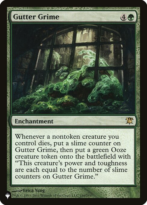 Whenever a nontoken creature you control dies, put a slime counter on Gutter Grime, then create a green Ooze creature token with "This creature's power and toughness are each equal to the number of slime counters on Gutter Grime."
