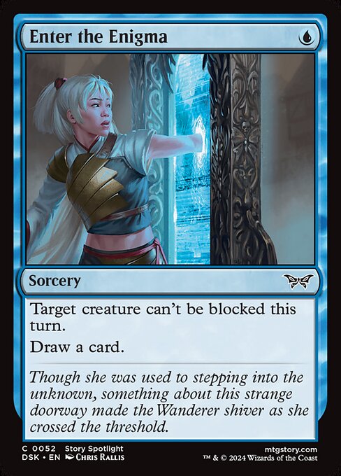 Target creature can't be blocked this turn.
Draw a card.