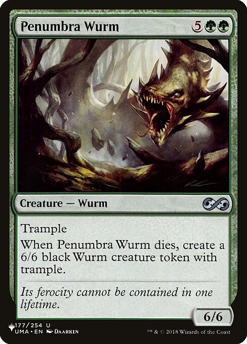 Trample
When Penumbra Wurm dies, create a 6/6 black Wurm creature token with trample.