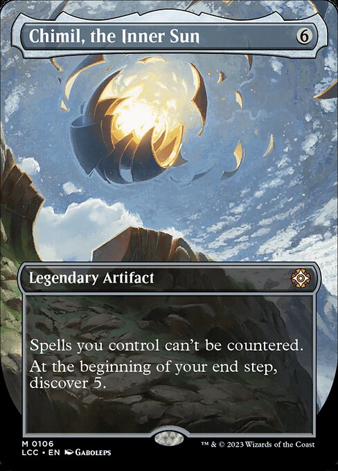 Spells you control can't be countered.
At the beginning of your end step, discover 5. (Exile cards from the top of your library until you exile a nonland card with mana value 5 or less. Cast it without paying its mana cost or put it into your hand. Put the rest on the bottom in a random order.)