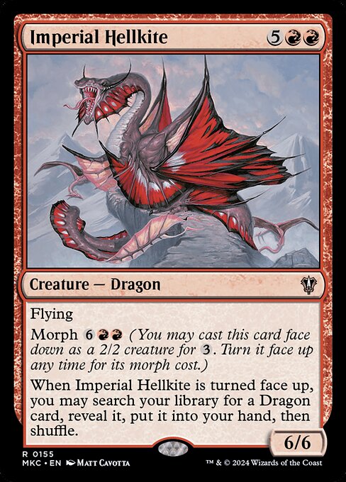 Flying
Morph {6}{R}{R} (You may cast this card face down as a 2/2 creature for {3}. Turn it face up any time for its morph cost.)
When Imperial Hellkite is turned face up, you may search your library for a Dragon card, reveal it, put it into your hand, then shuffle.