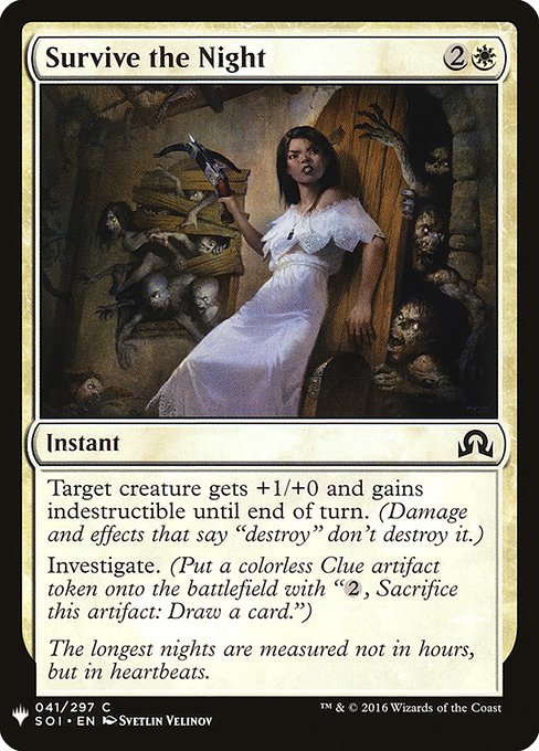 Target creature gets +1/+0 and gains indestructible until end of turn. (Damage and effects that say "destroy" don't destroy it.)
Investigate. (Create a Clue token. It's an artifact with "{2}, Sacrifice this artifact: Draw a card.")